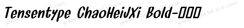 Tensentype ChaoHeiJXi Bold字体转换